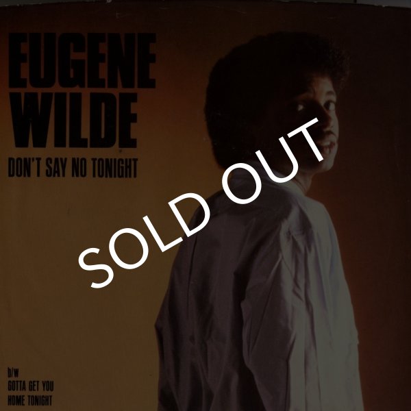 画像1: Eugene Wilde/Don't Say No Tonight/Gotta Get You Home Tonight(Philly World/45s) (1)